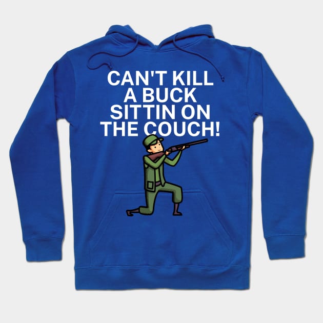 Can't kill a buck sittin on the couch Hoodie by maxcode